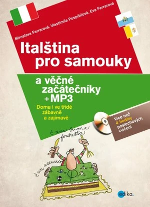 Italština pro samouky a věčné začátečníky - Miroslava Ferrarová, Vlastimila Pospíšilová, Eva Ferrarová - e-kniha