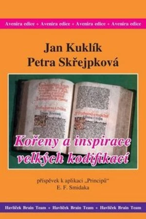 Kořeny a inspirace velkých kodifikací - Jan Kuklík, Petra Skřejpková