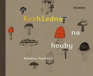 Rozhledna na houby - Bohumíra Peychlová