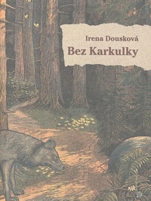 Bez Karkulky - Irena Dousková