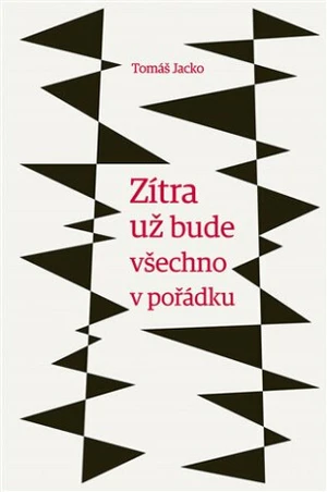 Zítra už bude všechno v pořádku - Tomáš Jacko