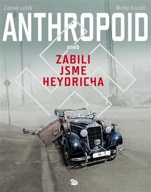 Anthropoid aneb zabili jsme Heydricha - Zdeněk Ležák, Michal Kocián