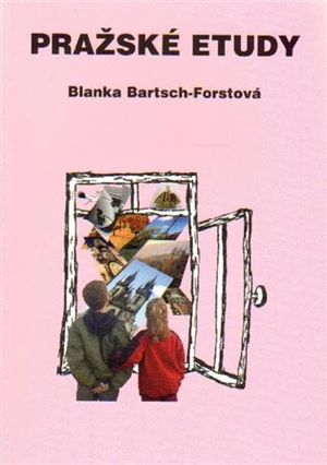 Pražské etudy - Blanka Bartsch-Forstová