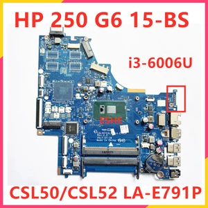 CSL50/CSL52 LA-E791P For HP 250 G6 15-BS Laptop Motherboard 924750-001 924750-601 926249-601 With SR2UW I3-6006U CPU DDR4