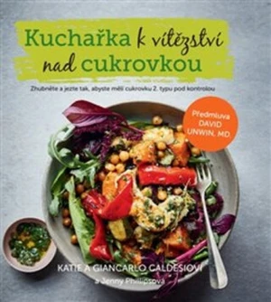 Kuchařka k vítězství nad cukrovkou - Katie Caldesi, Giancarlo Caldesi, Jenny Phillipsová