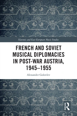 French and Soviet Musical Diplomacies in Post-War Austria, 1945-1955