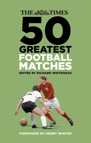 The Times 50 Greatest Football Matches