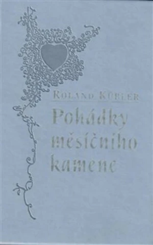Pohádky měsíčního kamene - Roland Kübler, Juraj Vítek