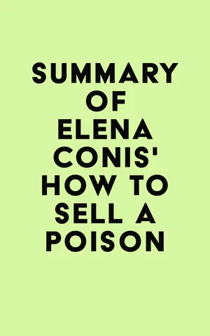 Summary of Elena Conis's How to Sell a Poison