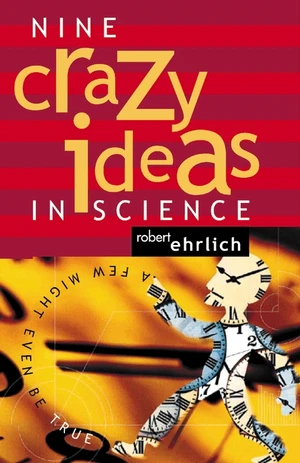 Nine Crazy Ideas in Science