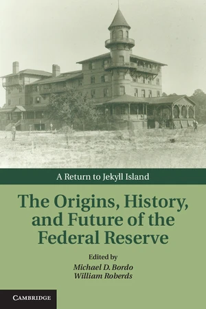 The Origins, History, and Future of the Federal Reserve