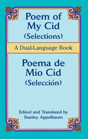 Poem of My Cid (Selections) / Poema de Mio Cid (SelecciÃ³n)