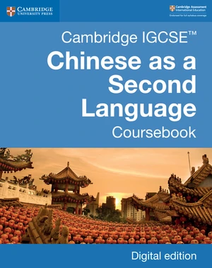 Cambridge IGCSEâ¢ Chinese as a Second Language Coursebook Digital Edition