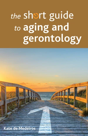 The short guide to aging and gerontology