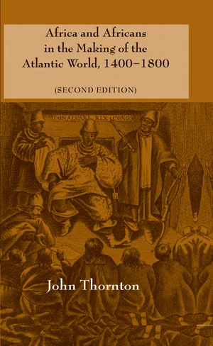 Africa and Africans in the Making of the Atlantic World, 1400â1800