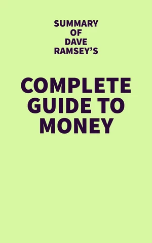 Summary of Dave Ramsey's Complete Guide to Money