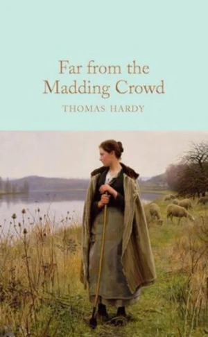 Far From the Madding Crowd - Thomas Hardy