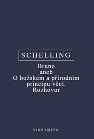 Bruno aneb O božském a přírodním principu věcí. Rozhovor - Friedrich W.J. Schelling