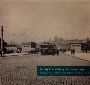 Pražský hrad ve fotografii 1900-1939 / Prague Castle in Photographs 1900-1939 - Pavel Scheufler, Zdeněk Pousta, Klára Halmanová, Michal Šula