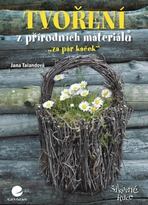 Tvoření z přírodních materiálů - Jana Talandová - e-kniha