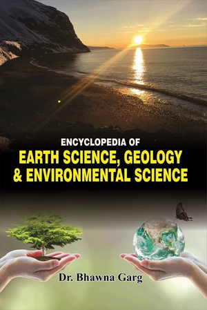 ENCYCLOPEDIA OF EARTH SCIENCE, GEOLOGY AND ENVIRONMENTAL SCIENCE