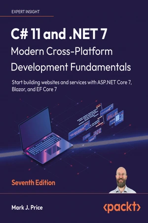 C# 11 and .NET 7 â Modern Cross-Platform Development Fundamentals