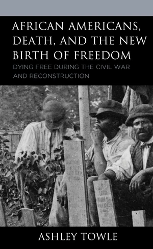 African Americans, Death, and the New Birth of Freedom