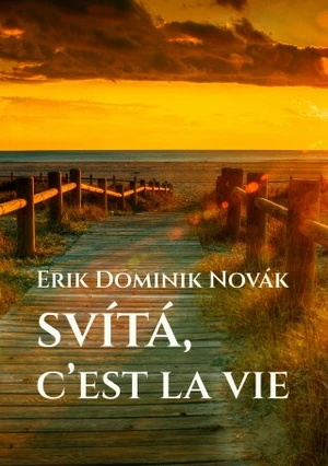 Svítá, c’est la vie - Erik Dominik Novák - e-kniha