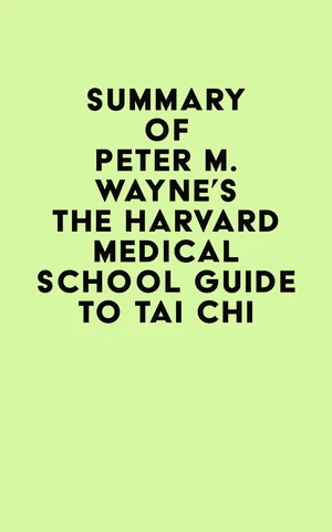 Summary of Peter M. Wayne's The Harvard Medical School Guide to Tai Chi