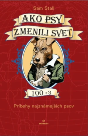 Ako psy menili svet 100+3 - Sam Stall, Andrej Sebény, Alexandra Cighardová