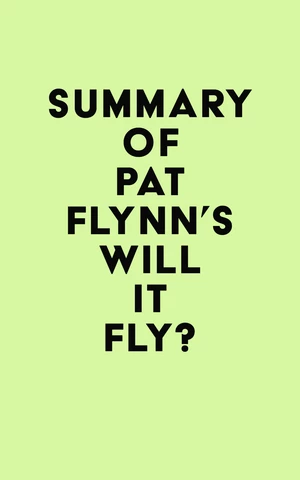 Summary of Pat Flynn's Will It Fly?