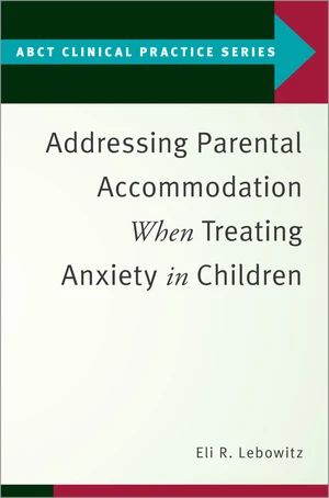 Addressing Parental Accommodation When Treating Anxiety In Children