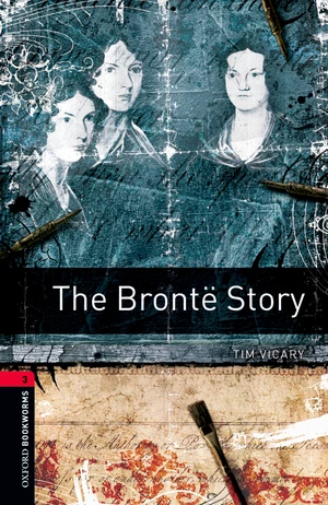 The BrontÃ« Story Level 3 Oxford Bookworms Library