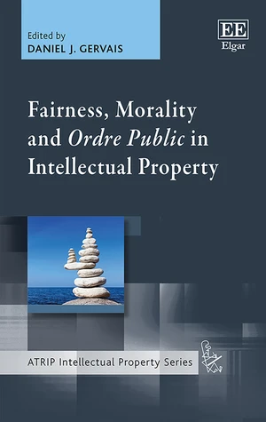 Fairness, Morality and Ordre Public in Intellectual Property