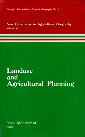 Landuse and Agricultural Planning (New Dimensions in Agricultural Geography Volume-4)(Concept's International Series in Geography No.4)