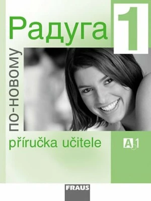 Raduga po-novomu 1 Příručka učitele - Stanislav Jelínek, Radka Hříbková, Ljubov Fjodorovna Alexejeva