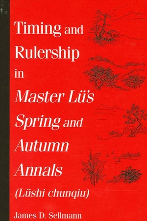 Timing and Rulership in Master Lu's Spring and Autumn Annals (Lushi chunqiu)