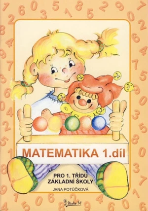 Matematika pro 1. ročník základní školy (1. díl) - Jana Potůčková