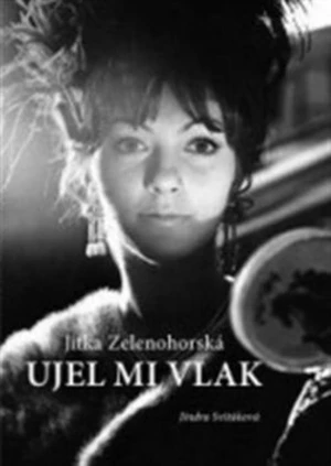 Jitka Zelenohorská - Ujel mi vlak - Jindra Svitáková