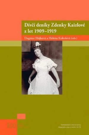 Dívčí deníky Zdenky Kaizlové z let 1909 - 1919 - Dagmar Hájková, Helena Kokešová
