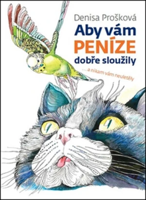 Aby vám peníze dobře sloužily - Denisa Prošková