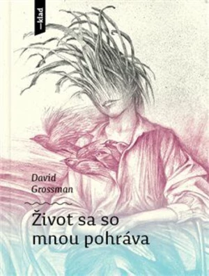 Život sa so mnou pohráva - David Grossman, Ján Lebiš