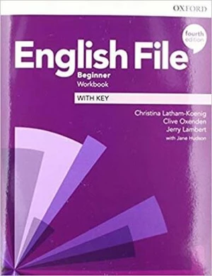 English File Fourth Edition Beginner Workbook with Answer Key - Clive Oxenden, Christina Latham-Koenig, Jeremy Lambert
