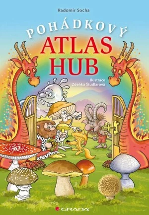 Pohádkový atlas hub - Radomír Socha, Zdeňka Študlarová - e-kniha