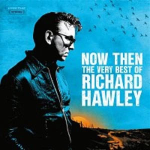 Richard Hawley – Now Then: The Very Best of Richard Hawley