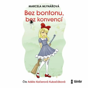 Bez bontonu, bez konvencí - Marcela Mlynářová, Adéla Kačerová Kubačáková - audiokniha