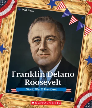 Franklin Delano Roosevelt (Presidential Biographies)
