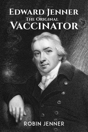 Edward Jenner â the Original Vaccinator