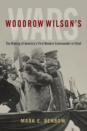 Woodrow Wilsonâs Wars