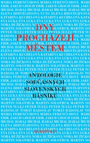 Dny procházejí městem - Elena Hidvéghyová-Yung, Eva Luka, Nóra Ružičková, Peter Šulej, Michal Habaj, Mária Ferenčuhová, Radoslav Tomáš, Katarína Kucbe